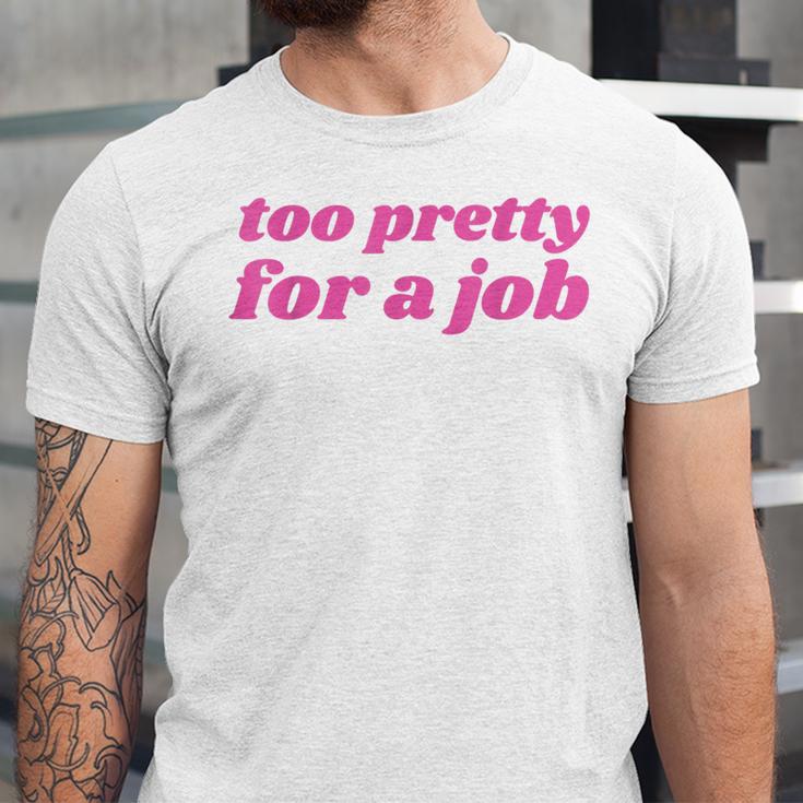 Too Pretty For a Job Y2k Aesthetic 2000s Nostalgia Unisex Jersey T-Shirt Too Pretty For a Job Y2k Aesthetic 2000s Nostalgia Unisex Jersey T-Shirt