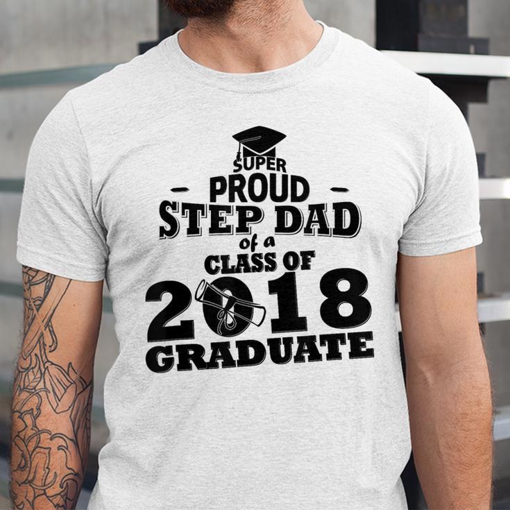 Proud Step Dad Of A Class Of 2018 Tee Graduate Graduation Z1 Unisex Jersey T-Shirt
