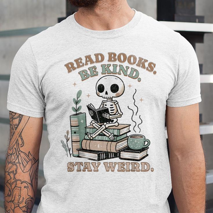 Read Books Be Kind Stay Weird Skeleton Reading Book Lover Unisex Jersey T-Shirt