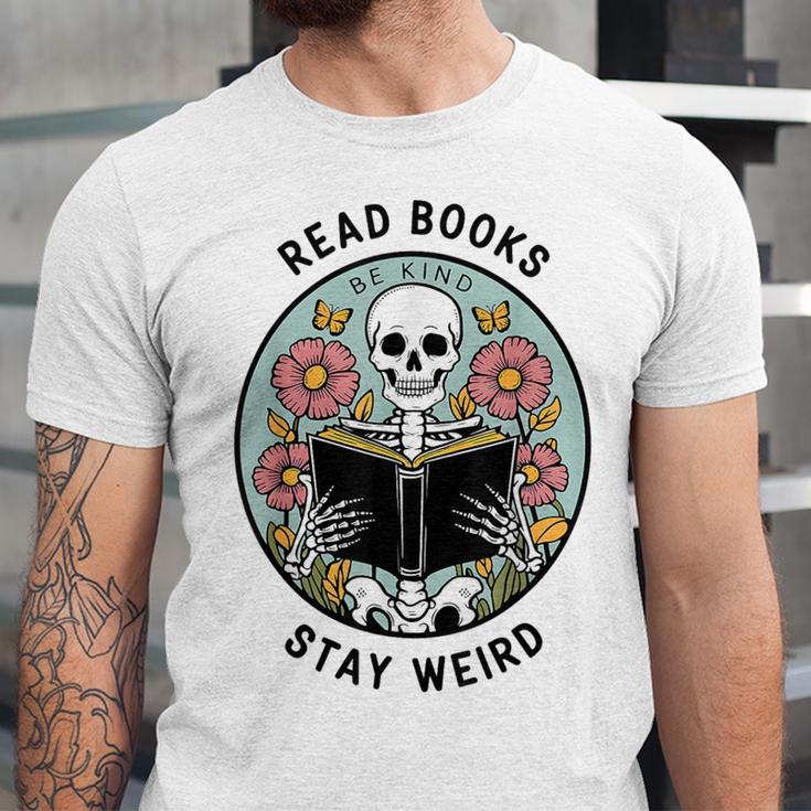 Reader Skeleton Read Books Be Kind Stay Weird Unisex Jersey T-Shirt