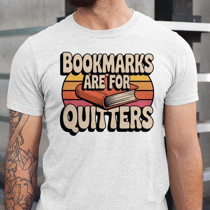 Reading Bookmarks Are For Quitters Reader Book Lovers Unisex Jersey T-Shirt