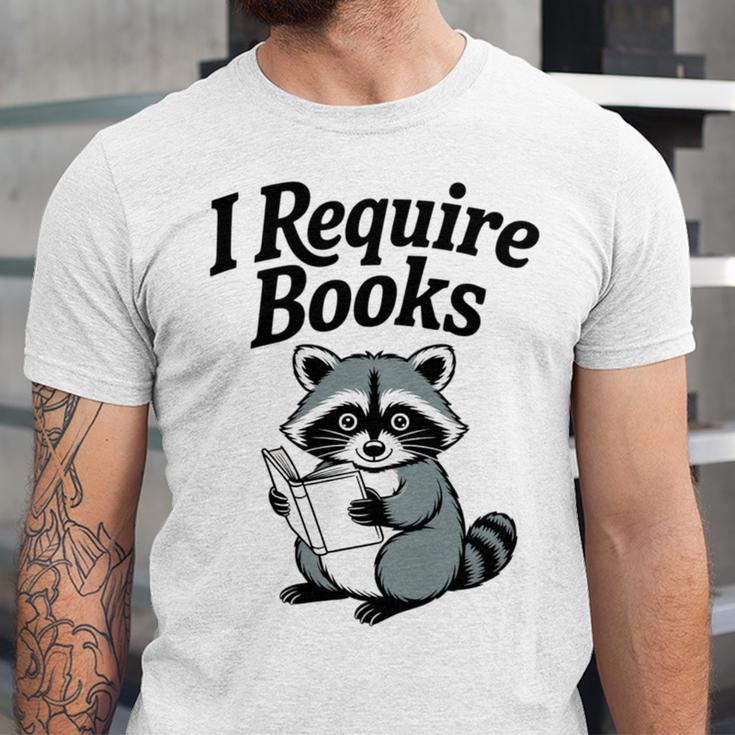 I Require Books Raccoon Reading For Book Lovers Unisex Jersey T-Shirt