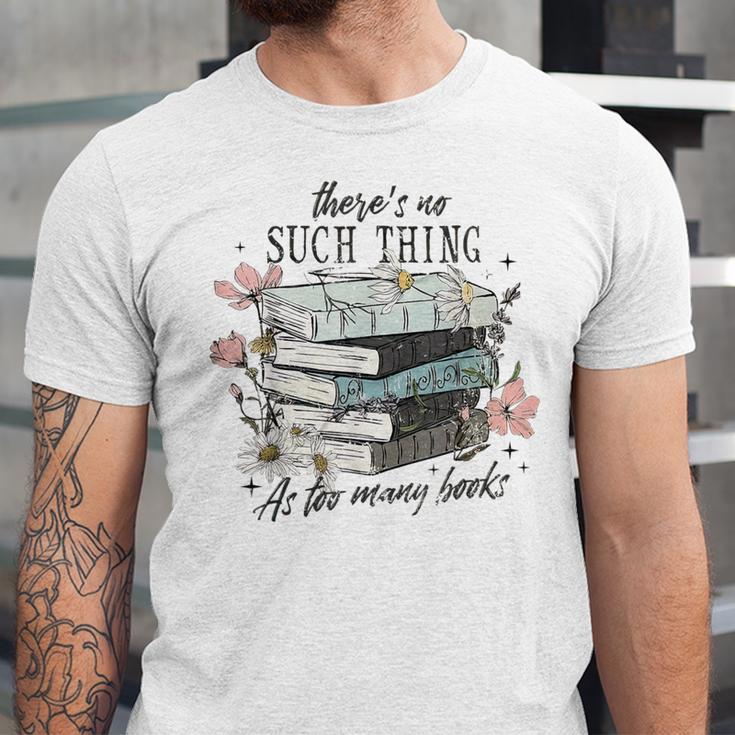 There's No Such Thing As Too Many Book Unisex Jersey T-Shirt There's No Such Thing As Too Many Book Unisex Jersey T-Shirt
