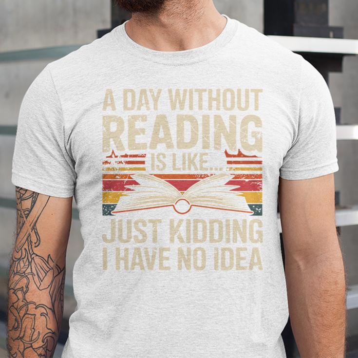 Retro A Day Without Reading Is Like Just Kidding Book Lover Unisex Jersey T-Shirt