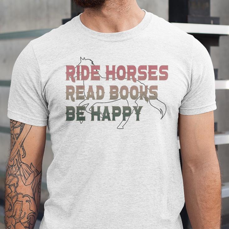 Ride Horses Read Books Be Happy Horse Riders Quote Unisex Jersey T-Shirt