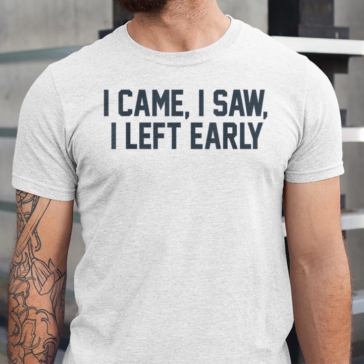 I Came I Saw I Left Early Introvert Jokes Introverted Unisex Jersey T-Shirt