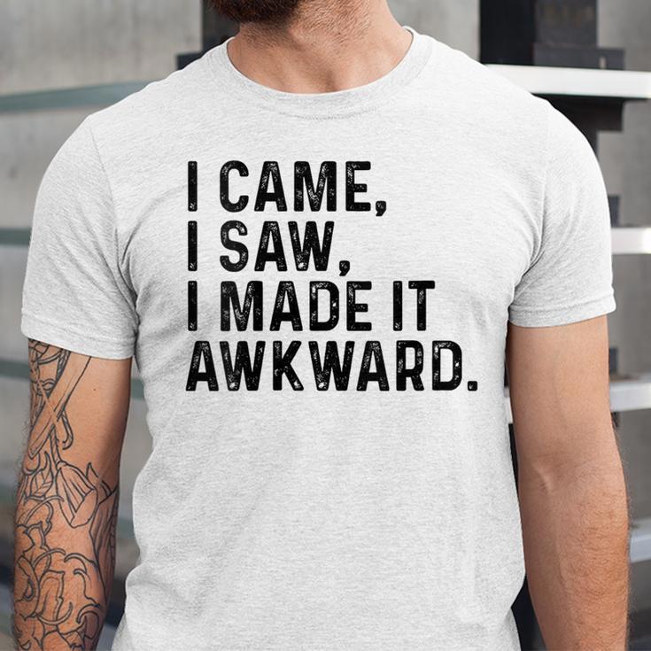 I Came I Saw I Made It Awkward Introvert Humor Quote Unisex Jersey T-Shirt
