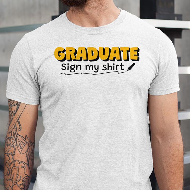 Sign My Shirt Graduate I Sign Sign School Graduation Unisex Jersey T-Shirt