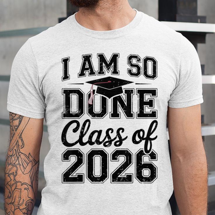 I Am So Done Class Of 2026 Graduation School Graduate Unisex Jersey T-Shirt
