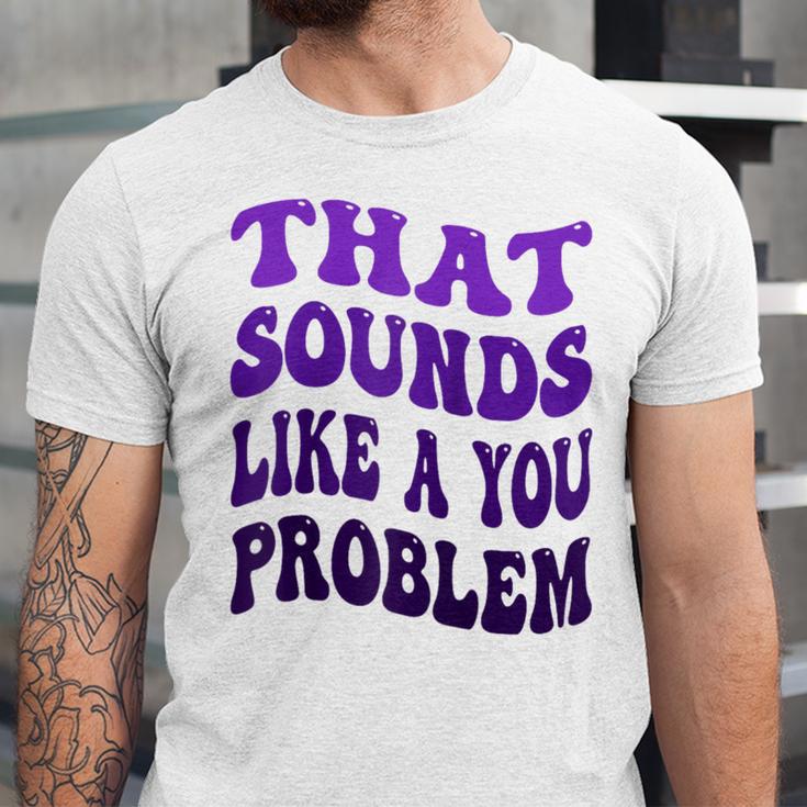 That Sounds Like A You Problem Groovy Introvert Raglan Baseball Tee Unisex Jersey T-Shirt