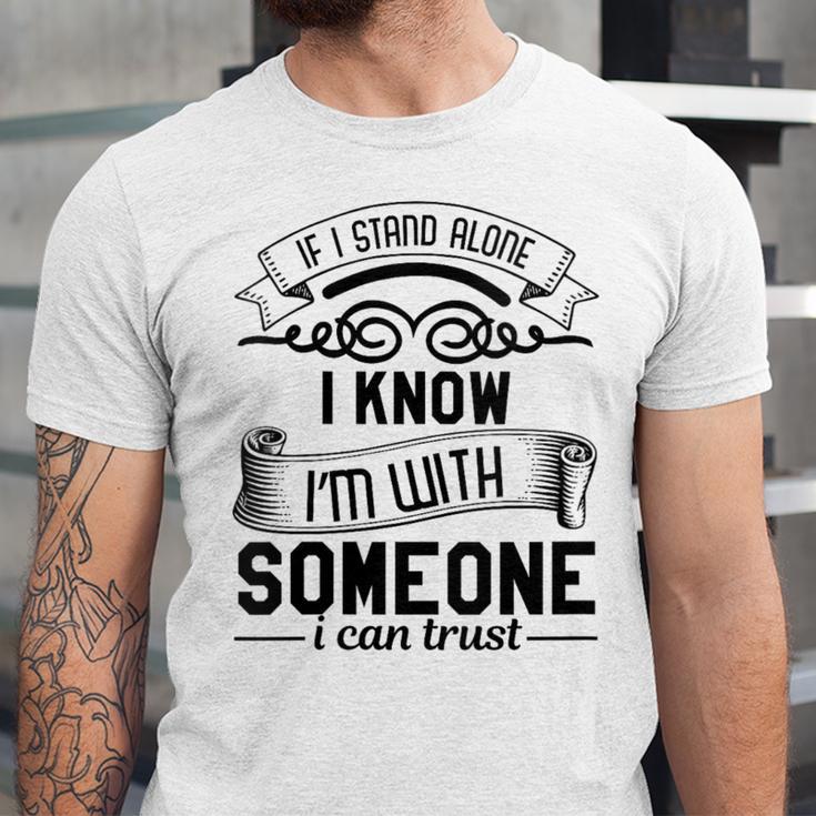 If I Stand Alone I Know I'm With Someone I Trust Introvert Unisex Jersey T-Shirt If I Stand Alone I Know I'm With Someone I Trust Introvert Unisex Jersey T-Shirt