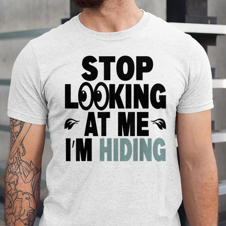 Stop Looking At Me I’m Hiding Sarcastic Introvert Joke Unisex Jersey T-Shirt Stop Looking At Me I’m Hiding Sarcastic Introvert Joke Unisex Jersey T-Shirt