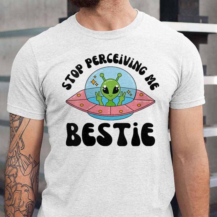 Stop Perceiving Me Bestie Alien Neurodivergent Introvert Unisex Jersey T-Shirt