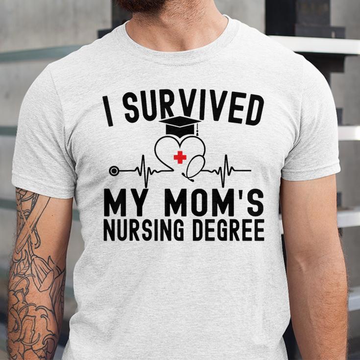 I Survived My Mom's Nursing Degree Nursing School Graduation Unisex Jersey T-Shirt