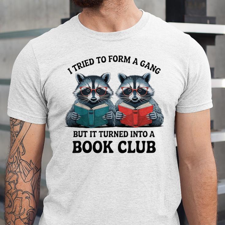 I Tried To Form Gang But It Turned Into A Book Club Reading Unisex Jersey T-Shirt
