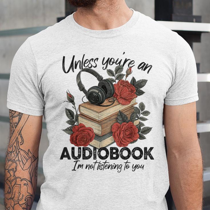 Unless You'Re An Audiobook I'm Not Listerning To You Bookish Unisex Jersey T-Shirt Unless You'Re An Audiobook I'm Not Listerning To You Bookish Unisex Jersey T-Shirt