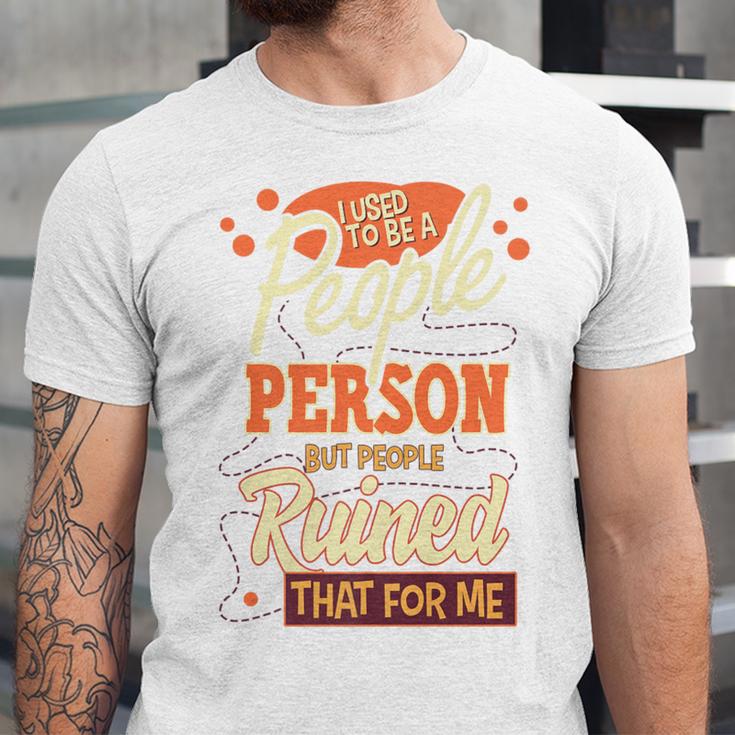I Used To Be a People Person Antisocial Introvert Premium Unisex Jersey T-Shirt I Used To Be a People Person Antisocial Introvert Premium Unisex Jersey T-Shirt