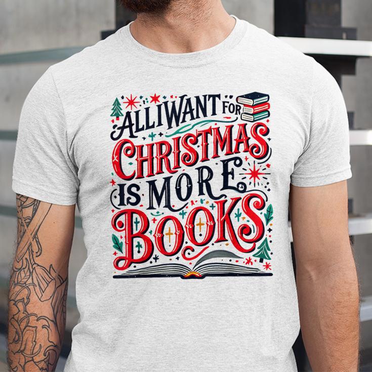 All I Want For Christmas Is More Books Teacher Xmas Holiday Unisex Jersey T-Shirt All I Want For Christmas Is More Books Teacher Xmas Holiday Unisex Jersey T-Shirt