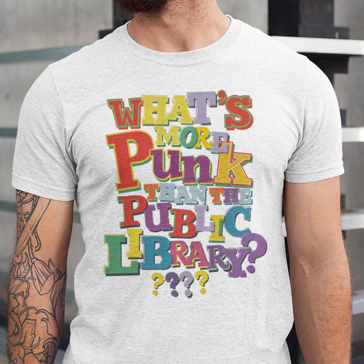 Whats More Punk Than The Public LibraryShirt Book Lover Unisex Jersey T-Shirt