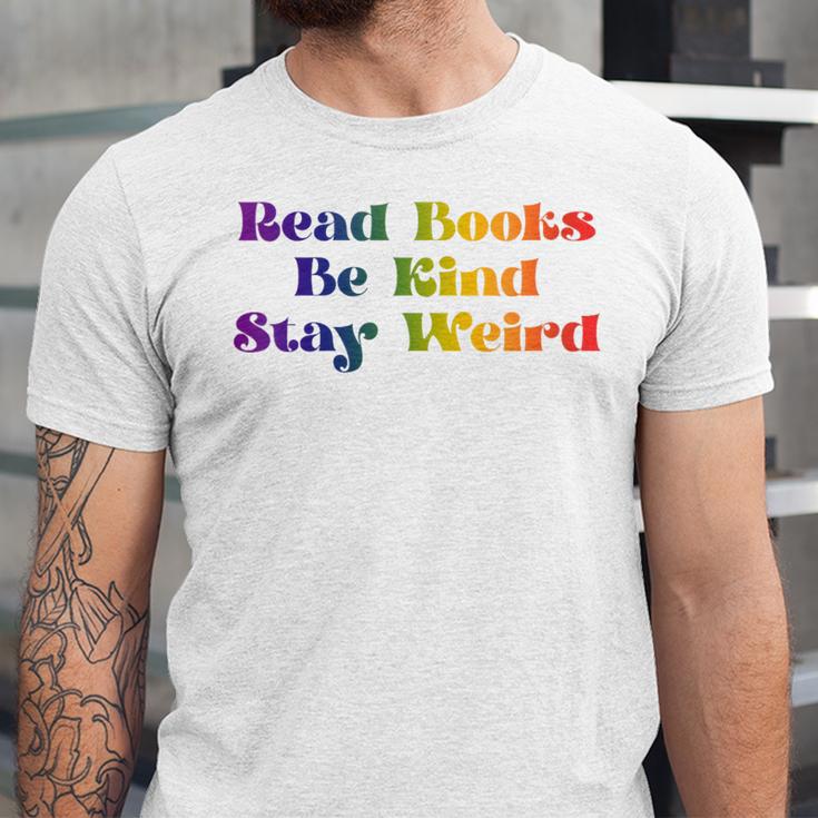 Women's Read Books Be Kind Stay Weird Book Lover Rainbow Unisex Jersey T-Shirt