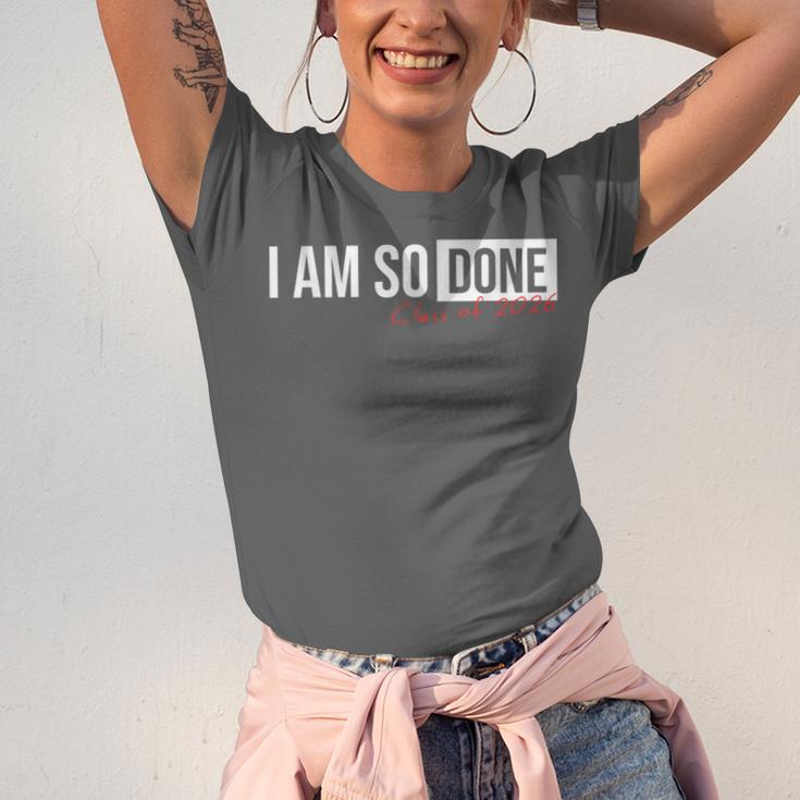 Class Of 2026 I Am So Done Graduation For Him Her Unisex Jersey T-Shirt