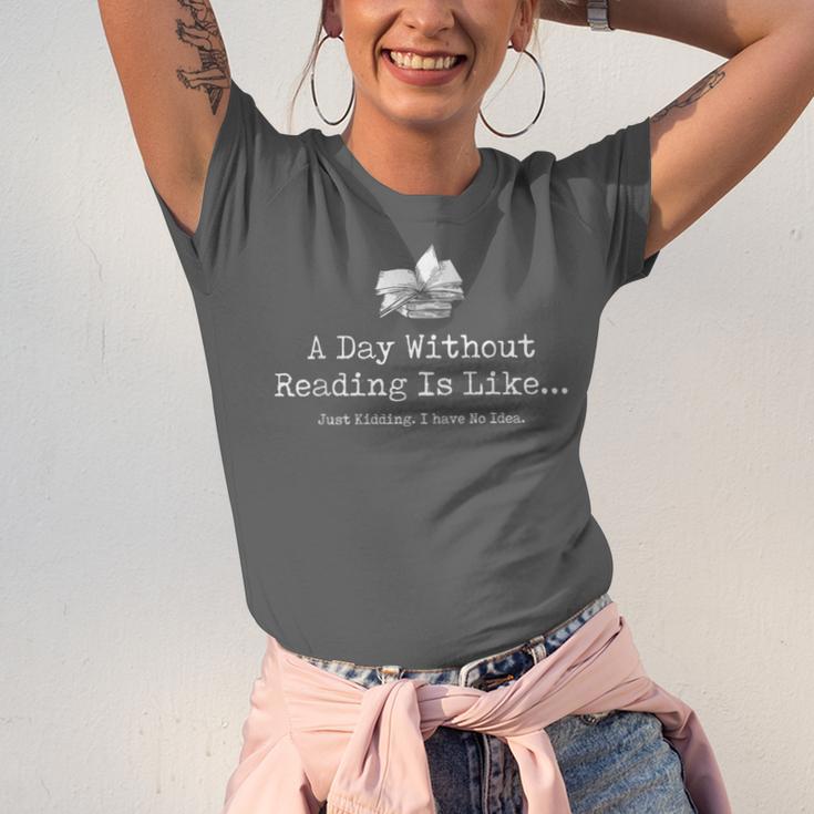 A Day Without Reading Is Like Reading Book Lovers Unisex Jersey T-Shirt