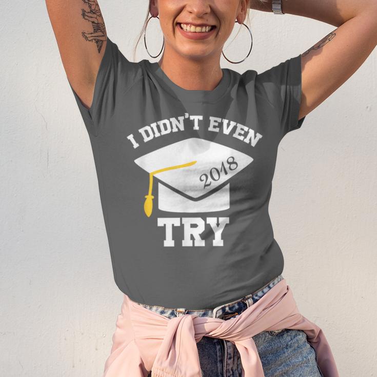 I Didn't Even Try 2018 Senior Graduation Shirt Unisex Jersey T-Shirt