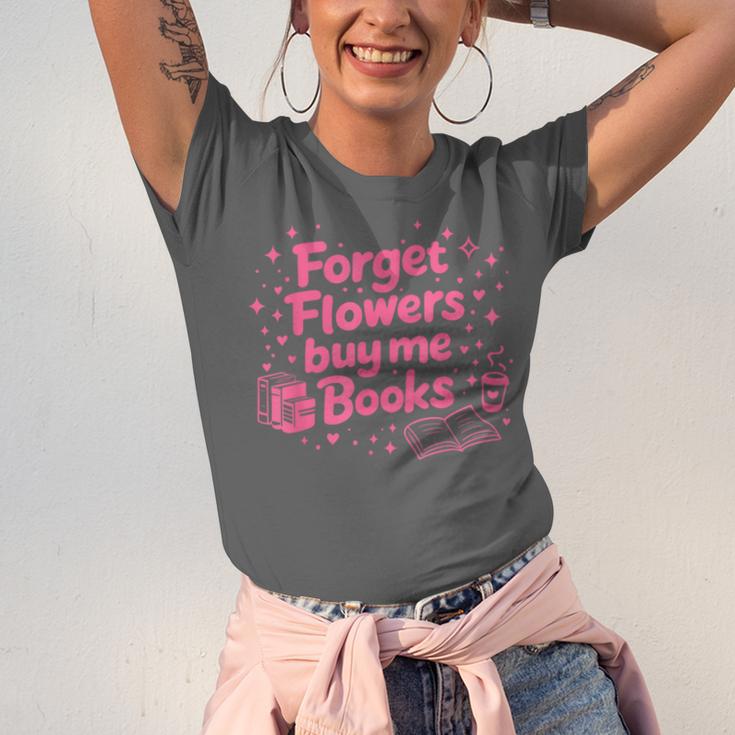 Forget Flowers Buy Me Books Valentines Book Club Bookish Unisex Jersey T-Shirt