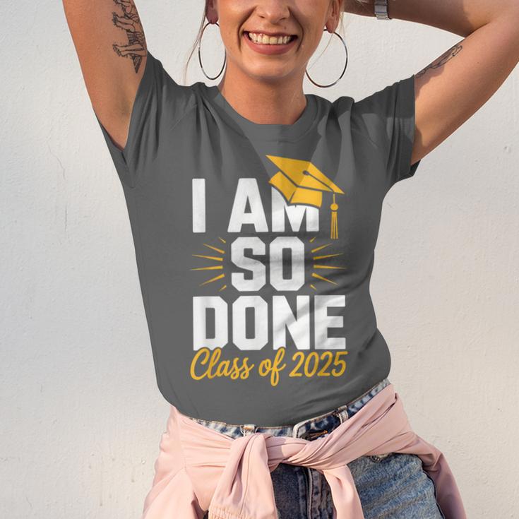 Graduation Class Of 2025 I Am So Done Senior Student Unisex Jersey T-Shirt