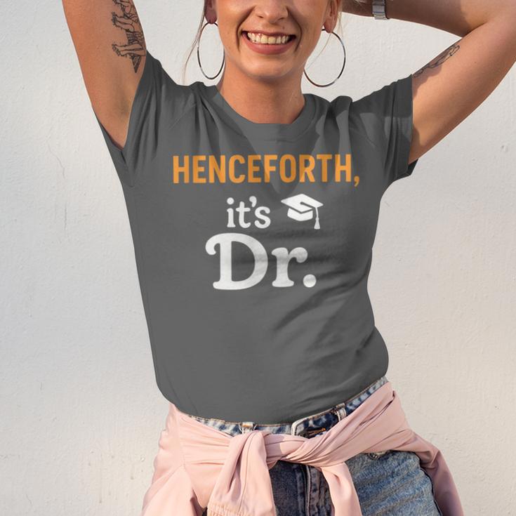 Henceforth It's Dr PhD Graduation Doctorate Unisex Jersey T-Shirt