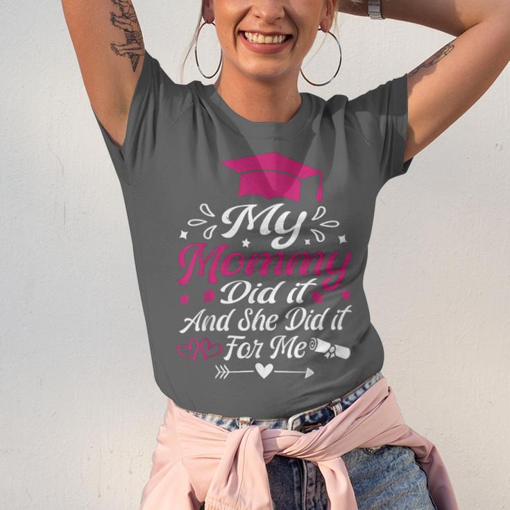 My Mommy Did It And She Did It For Me Graduation Daughter Unisex Jersey T-Shirt