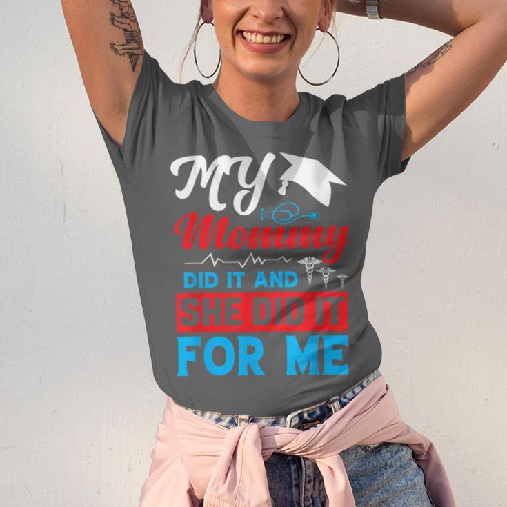 My Mommy Did It And She Did It For Me Mom Nurse Graduation Unisex Jersey T-Shirt