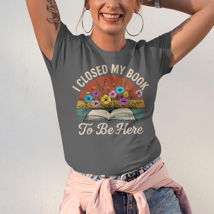 Retro Vintage Book Lover Reading I Closed My Book To Be Here Unisex Jersey T-Shirt Retro Vintage Book Lover Reading I Closed My Book To Be Here Unisex Jersey T-Shirt