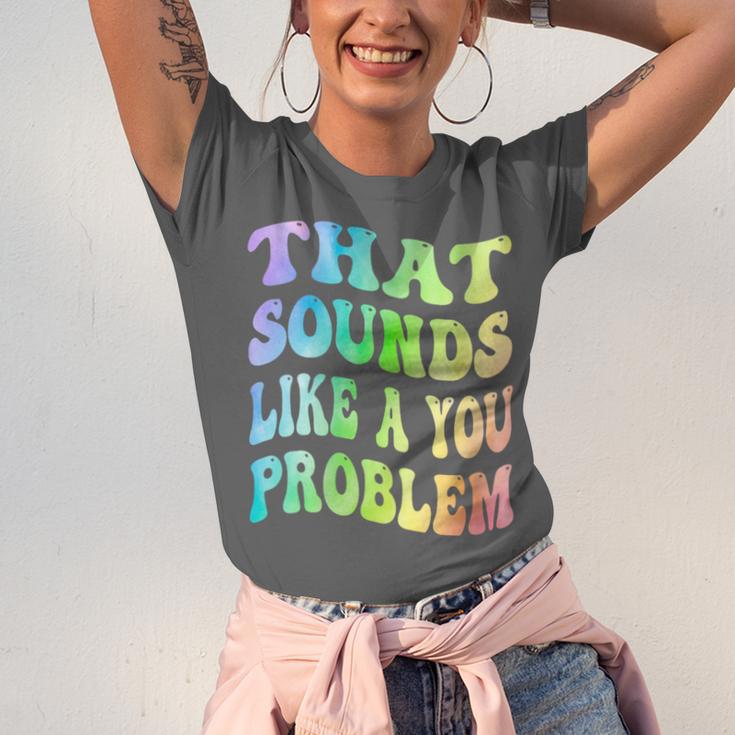 That Sounds Like A You Problem Groovy Introvert Unisex Jersey T-Shirt That Sounds Like A You Problem Groovy Introvert Unisex Jersey T-Shirt