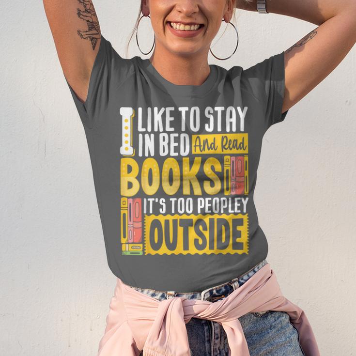 I Like To Stay In Bed And Read Books It's Too Peopley Outsid Unisex Jersey T-Shirt
