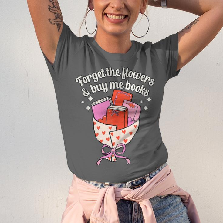 Valentines Book Lover Forget The Flowers And Buy Me Books Unisex Jersey T-Shirt Valentines Book Lover Forget The Flowers And Buy Me Books Unisex Jersey T-Shirt