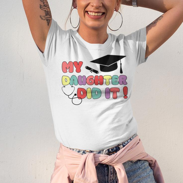 My Daughter Did It Graduation Doctor Nurse Child Graduated Unisex Jersey T-Shirt