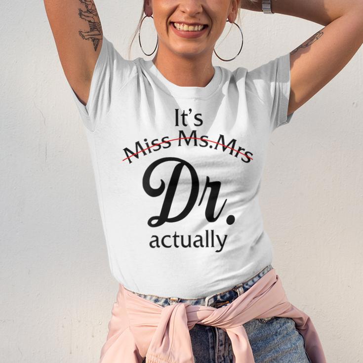 It's Miss Ms Mrs Dr Actually Doctor Graduation Women Unisex Jersey T-Shirt