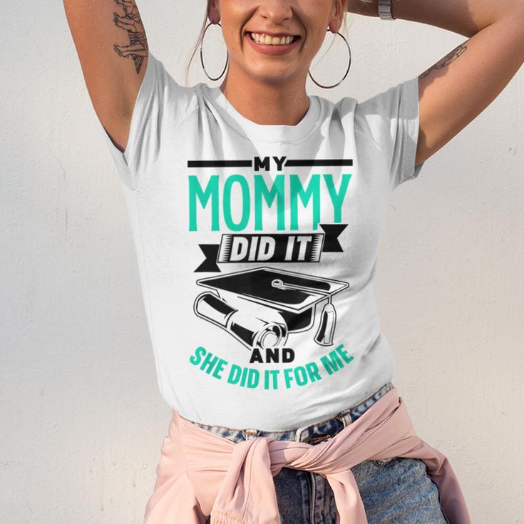 My Mommy Did It And She Did It For Me Graduation Graduate Unisex Jersey T-Shirt