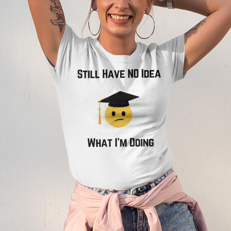 Still Have No Idea What I'm Doing Graduation Tee Shirt Unisex Jersey T-Shirt