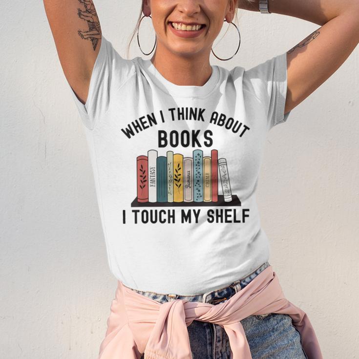 When I Think About Books I Touch My Shelf Book Reader Unisex Jersey T-Shirt