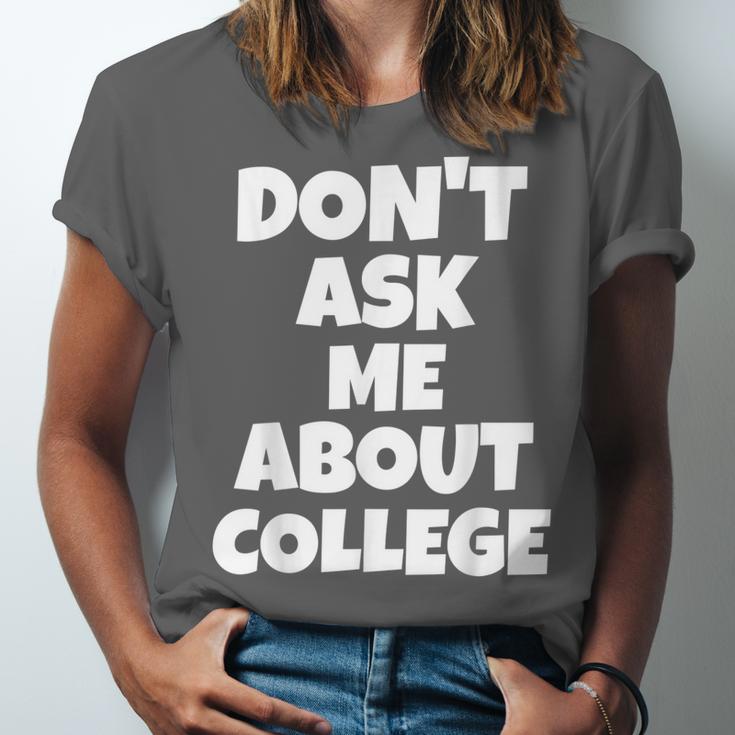 2023 GRADUATION GIFT DON'T ASK ME ABOUT COLLEGE Unisex Jersey T-Shirt