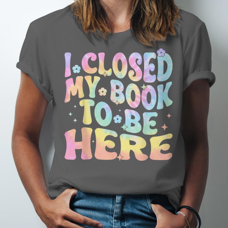 Book Readers I Closed My Book To Be Here Unisex Jersey T-Shirt