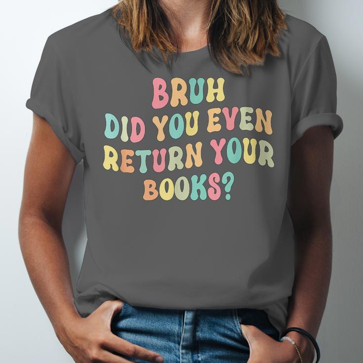 Bruh Did You Even Return Your Books Librarian Teacher Book Unisex Jersey T-Shirt