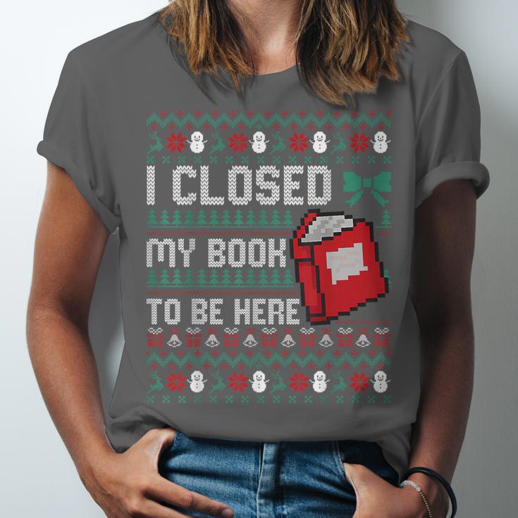 I Closed My Book To Be Here Ugly Christmas Sweater Unisex Jersey T-Shirt