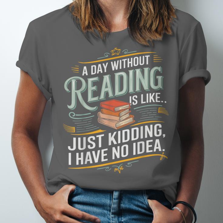 A Day Without Reading Is Like Book Lover Bookworm Unisex Jersey T-Shirt A Day Without Reading Is Like Book Lover Bookworm Unisex Jersey T-Shirt