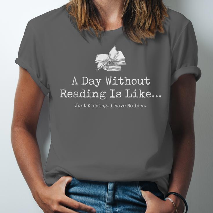 A Day Without Reading Is Like Reading Book Lovers Unisex Jersey T-Shirt