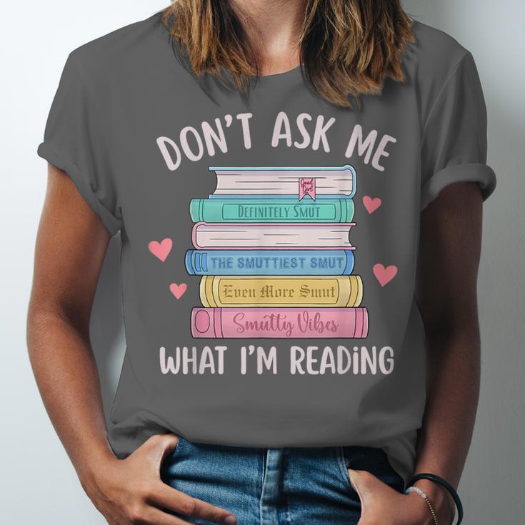 Don't Ask Me What I'm Reading Bookish Smutt Reader Unisex Jersey T-Shirt