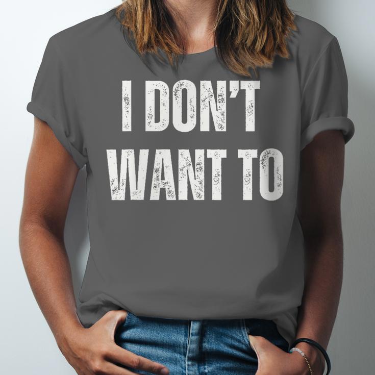 I Don't Want To Sarcastic Anti Social Introvert Unisex Jersey T-Shirt I Don't Want To Sarcastic Anti Social Introvert Unisex Jersey T-Shirt