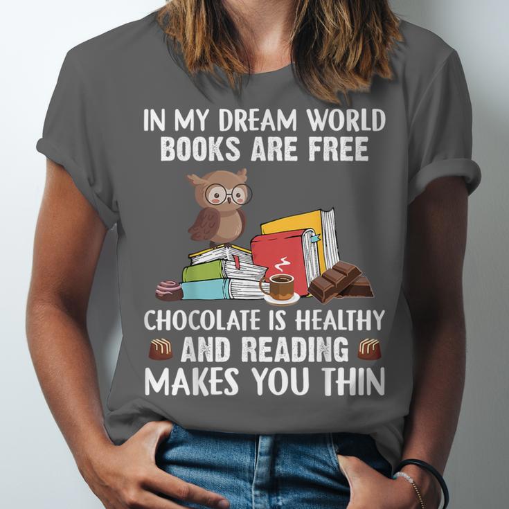 In My Dream World Books Are Free Chocolate Is Healthy Book Unisex Jersey T-Shirt